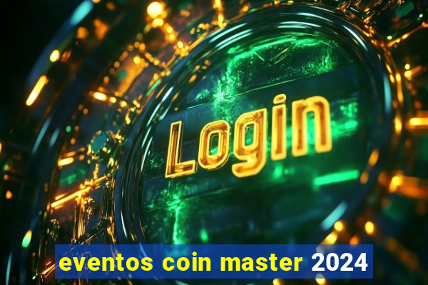 eventos coin master 2024